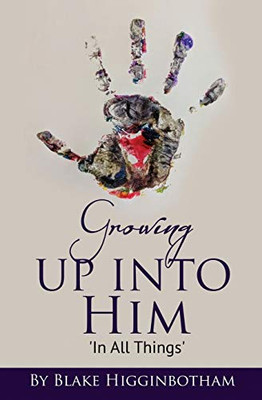 Growing Up Into Him: In All Things