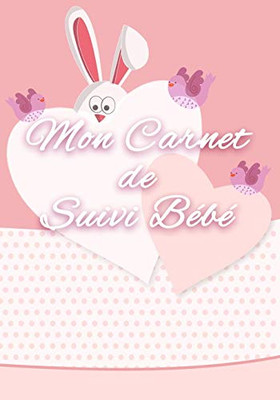 Mon Carnet De Suivi Bébé: Le Carnet De Bord Idéal Pour Le Suivi De Son Bébé, Du Nouveau Né. (French Edition)