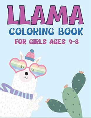 Llama Coloring Book For Girls Ages 4-8: A Fantastic Llama Coloring Activity Book, Cute Gift For Girls, Toddlers & Preschoolers