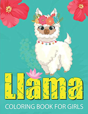 Llama Coloring Book For Girls: Fun With Coloring - A Fantastic Llama Coloring Activity Book, Great Gift For Girls, Toddlers & Preschoolers