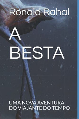 A Besta: Uma Nova Aventura Do Viajante Do Tempo (Portuguese Edition)