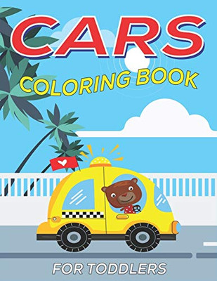 Cars Coloring Book For Toddlers: A Fantastic Cars Coloring Activity Book For Kids, Toddlers & Preschooler ... (40 Cars Illustrations)