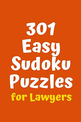 301 Easy Sudoku Puzzles For Lawyers (Sudoku For Lawyers)