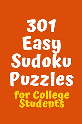 301 Easy Sudoku Puzzles For College Students (Sudoku For College Students)