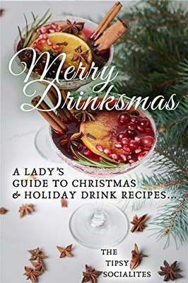 A LadyS Guide To Christmas & Holiday Drink Recipes: Merry Drinksmas!