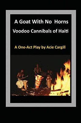 Goat With No Horns: Voodoo Cannibals In Haiti