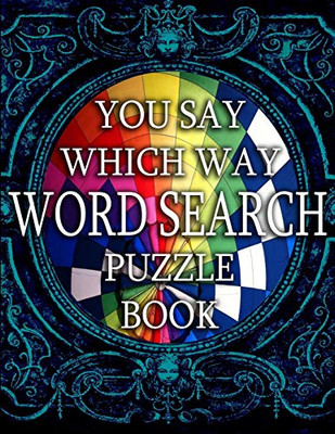 'You Say Which Way' Word Search Puzzle Book: Word Search For All Ages.