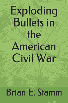 Exploding Bullets In The American Civil War