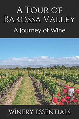 A Tour Of Barossa Valley: A Journey Of Wine