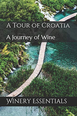 A Tour Of Croatia: A Journey Of Wine