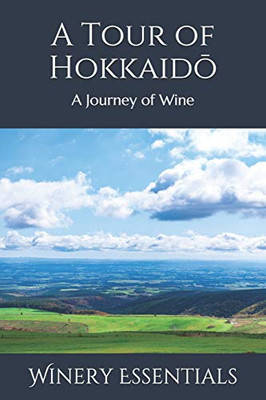 A Tour Of Hokkaido: A Journey Of Wine