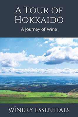 A Tour Of Hokkaido: A Journey Of Wine