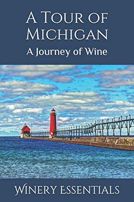 A Tour Of Michigan: A Journey Of Wine
