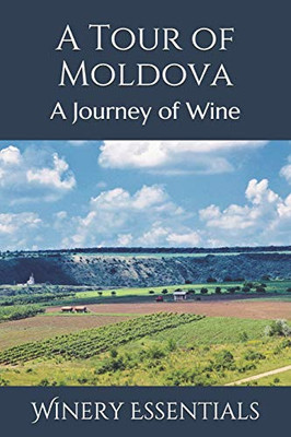 A Tour Of Moldova: A Journey Of Wine