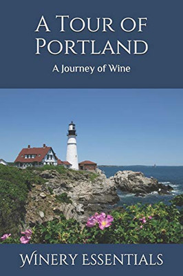 A Tour Of Portland: A Journey Of Wine