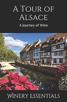 A Tour Of Alsace: A Journey Of Wine