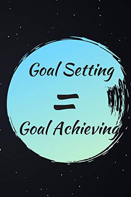 Goal Setting: Goal Achieving