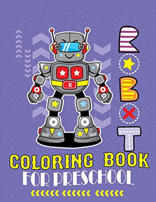 Robot Coloring Book Preschool: Robot Coloring Book: Great Coloring Pages For Preschool