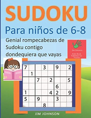 Sudoku Para Niños De 6 - 8 - Genial Rompecabezas De Sudoku Contigo Dondequiera Que Vayas (Spanish Edition)
