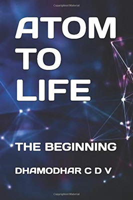 ATOM TO LIFE: THE BEGINNING