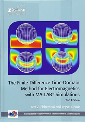 The Finite-Difference Time-Domain Method for Electromagnetics with MATLAB� Simulations (Electromagnetic Waves)