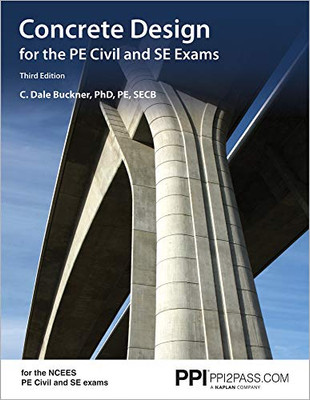 PPI Concrete Design for the PE Civil and SE Exams, 3rd Edition (Paperback) � A Comprehensive Review Book for the NCEES PE Civil and SE Exams