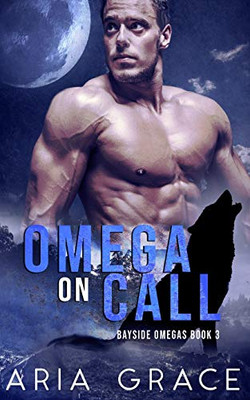 Omega On Call: Alpha/Omega Nonshifter Mpreg (Bayside Omegas)