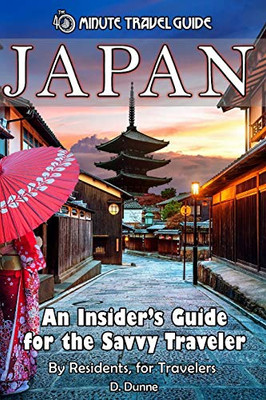 Japan: An Insider'S Guide For The Savvy Traveler