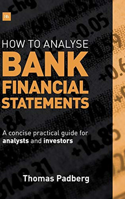 How to Analyse Bank Financial Statements: A concise practical guide for analysts and investors