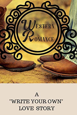 Western Romance: A "Write Your Own" Love Story