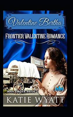 Valentine Bertha (Frontier Valentine Romance Series)