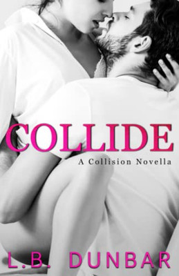 Collide (A Collision Novella) (Collision Series)