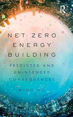 Net Zero Energy Building: Predicted and Unintended Consequences