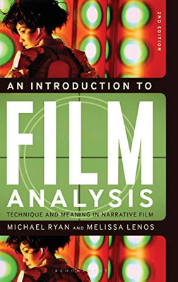 An Introduction to Film Analysis: Technique and Meaning in Narrative Film