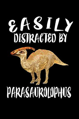 Easily Distracted By Parasaurolophus: Animal Nature Collection