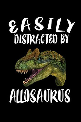 Easily Distracted By Allosaurus: Animal Nature Collection