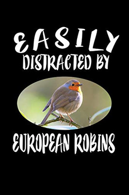 Easily Distracted By European Robins: Animal Nature Collection