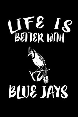 Life Is Better With Blue Jays: Animal Nature Collection