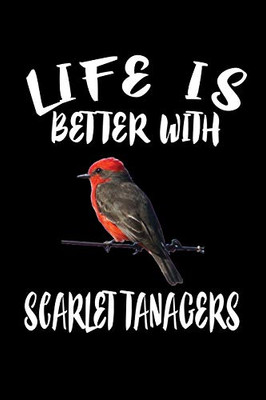 Life Is Better With Scarlet Tanagers: Animal Nature Collection