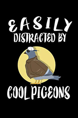Easily Distracted By Cool Pigeons: Animal Nature Collection