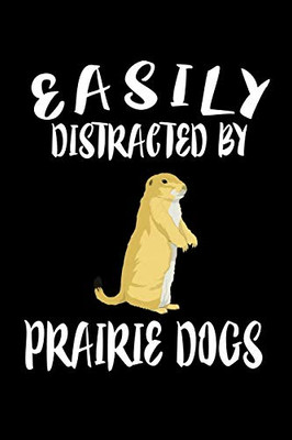Easily Distracted By Prairie Dogs: Animal Nature Collection
