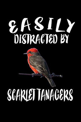 Easily Distracted By Scarlet Tanagers: Animal Nature Collection