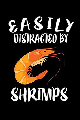 Easily Distracted By Shrimp: Animal Nature Collection