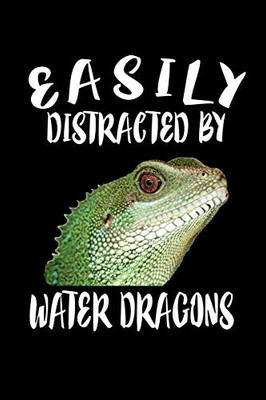 Easily Distracted By Water Dragons: Animal Nature Collection