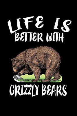 Life Is Better With Grizzly Bears: Animal Nature Collection
