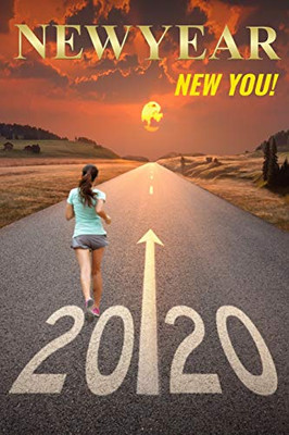 New Year, New You 2020: A Road Map For Your Fitness Journey