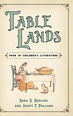 Table Lands: Food in Children's Literature (Children's Literature Association Series)