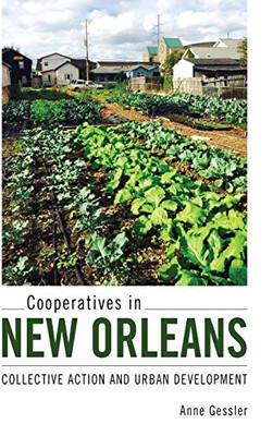 Cooperatives in New Orleans: Collective Action and Urban Development