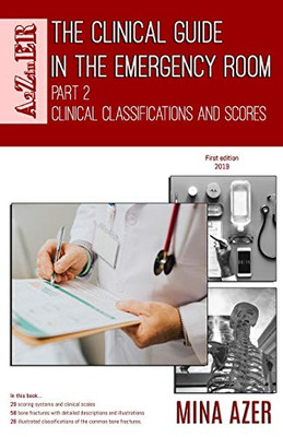 The Clinical Guide In The Emergency Room: Part 2: Clinical Classifications And Scores (A2Ziner)