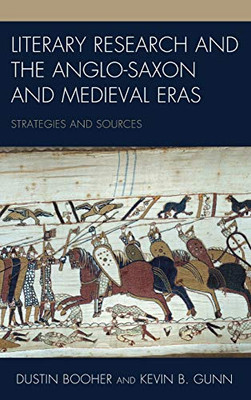 Literary Research and the Anglo-Saxon and Medieval Eras: Strategies and Sources (Volume 14) (Literary Research: Strategies and Sources (14))